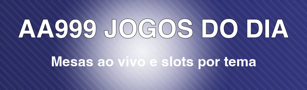 AA999: mesas ao vivo e slots por tema